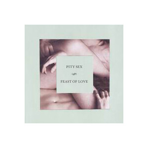 Pity Sex - Feast of Love