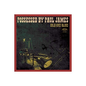 Possessed By Paul James - Cold And Blind