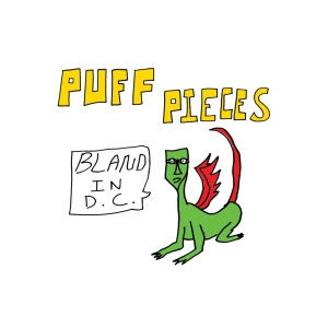 Puff Pieces - Bland In D.C.