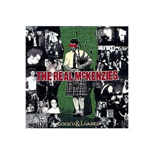 Real McKenzies, The - Lochd and loaded