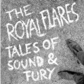 Royal Flares, The - Tales of sound and fury