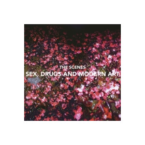 Scenes, The - Sex, Drugs and Modern Art