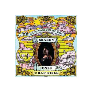 Sharon Jones & The Dapkings - Give The People What They Want