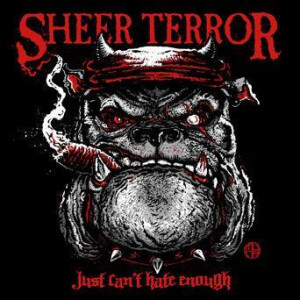 Sheer Terror - Just Cant Hate Enough