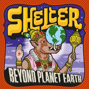 Shelter - Beyond Planet Earth (Reissue)