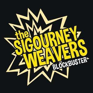 Sigourney Weavers, The - Blockbuster