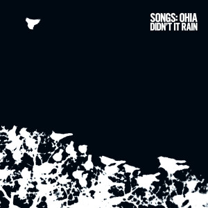 Songs:Ohia - Didnt it rain