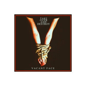 Take Over and Destroy - Vacant face
