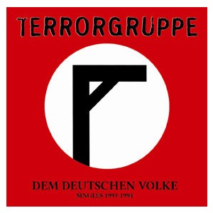Terrorgruppe - Dem Deutschen Volke - Singles 1993-1994