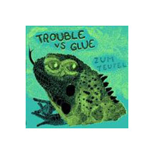 Trouble vs Glue - Zum Teufel