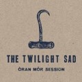 Twilight Sad, The - Oran Mor