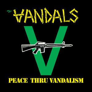 Vandals, The - Peace Thru Vandalism