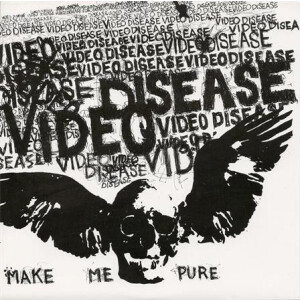 Video Disease - Make me pure