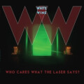 White Wine - Who Cares What The Laser Says