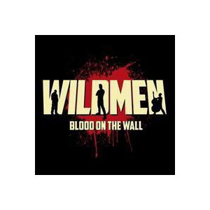 Wildmen - Blood On The Wall