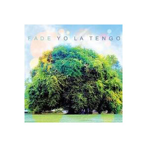 Yo La Tengo - Fade