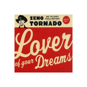 Zeno Tornado & The Boney Google Brothers - Lover of your dreams