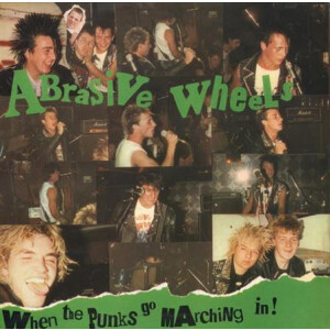 Abrasive Wheels - When the punks go marching in - lp