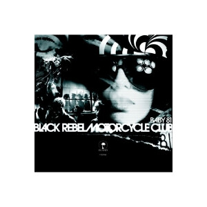 Black Rebel Motorcycle Club - Baby 81