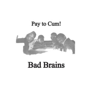 Bad Brains - Pay to cum - 7"