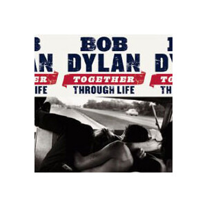 Bob Dylan - Together through life