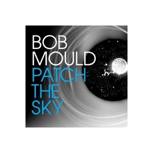 Bob Mould - Patch The Sky