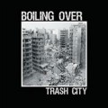Boiling Over - Trash city - 7"