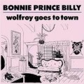 Bonnie Prince Billy - Wolfroy goes to town