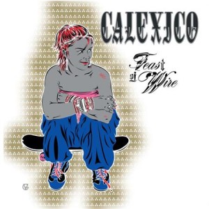 Calexico - Feast of Wire - lp
