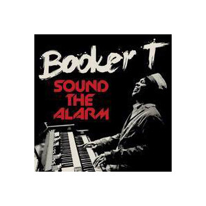 Booker T. - Sound the Alarm