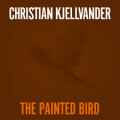 Christian Kjellvander - The Painted Bird (RSD14) - 7"