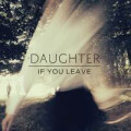 Daughter - If You Leave - lp + cd