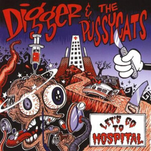 Digger & The Pussycats - Lets go to hospital - lp