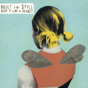 Built To Spill - Keep It Like a Secret