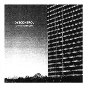 Dyscontrol - Living Without - lp