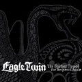 Eagle Twin - The Feather Tipped the Serpents Scale...