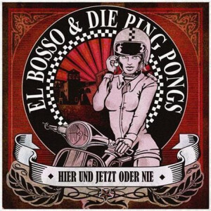 El Bosso & Die Ping Pongs - Hier Und Jetzt Oder Nie - col lp