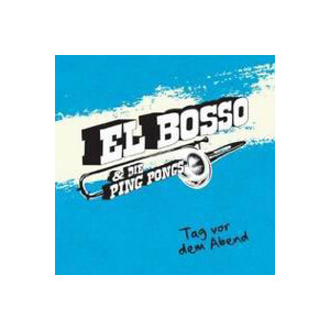 El Bosso & Die Ping Pongs - Tag Vor Dem Abend - lp