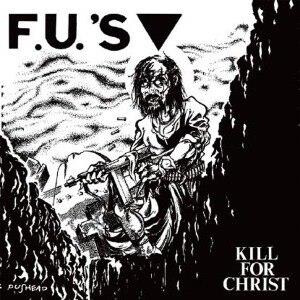 F.U.s - Kill For Christ - lp