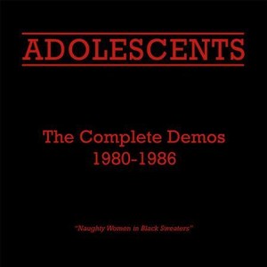 Adolescents - The complete demos 1980 - 1986