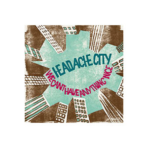 Headache City - We can`t have anything nice - lp