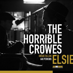 Horrible Crowes, The - Elsie