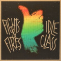 Idle Class / Fights And Fires - split - 7"