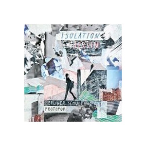 Isolation Berlin - Berliner Schule / Protopop - cd