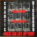 Chaotic Dischord - Fuck Religion Fuck Politics Fuck the...