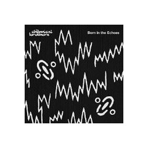 Chemical Brothers, The - Born in the echoes