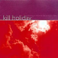Kill Holiday - Somewhere Between The Wrong Is Right  -...