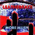 Leatherface - More Mush - lp