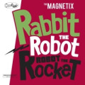 Magnetix, The - Rabbit the Robot - Robot the Rocket - lp