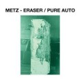 Metz - Eraser / Pure Auto - 7"